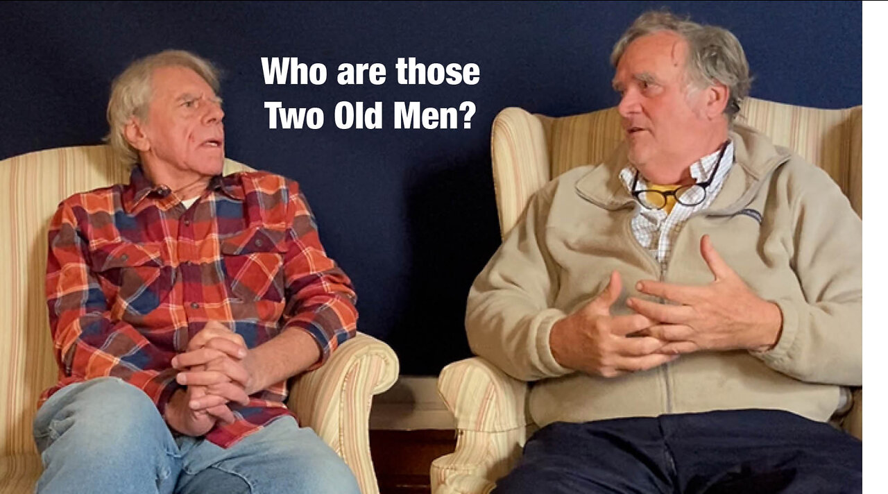 YouTube Introduction: Who are those two old guys? 16 min.