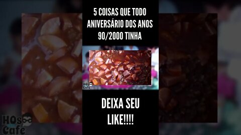 5 coisas que todo aniversário dos anos 90/2000 tinha