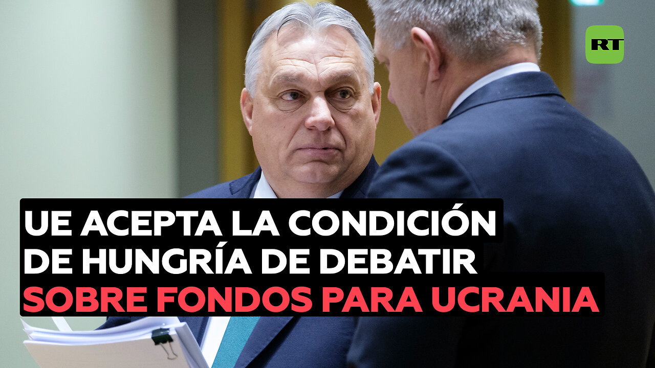 La UE acepta la condición de Hungría de debatir anualmente sobre fondos para Ucrania