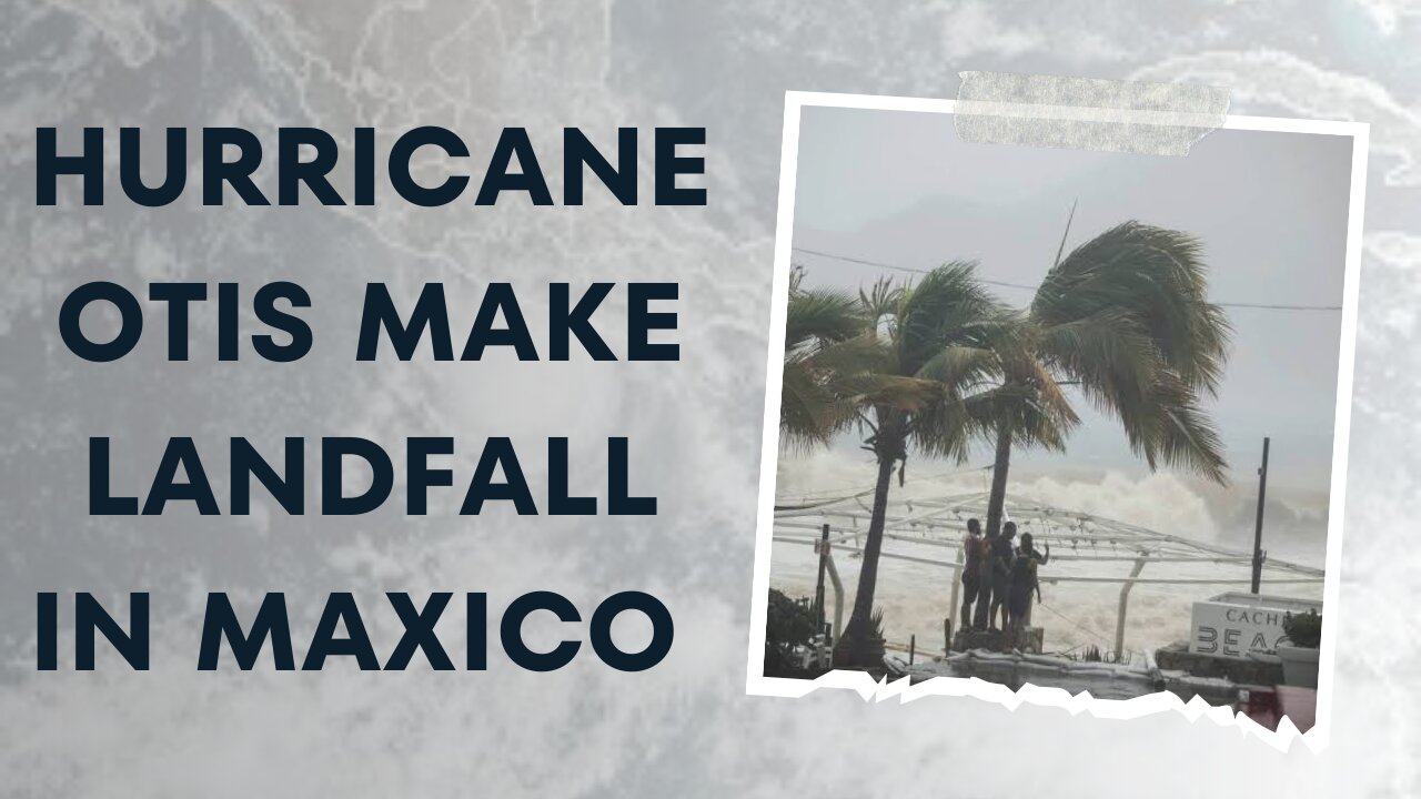 Hurricane Otis Make Landfall In Maxico /First Eastern Pacific Hurricane /Nightmare Senario