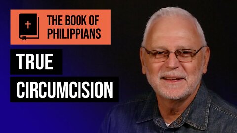 The Book of Philippians Series: If Christ is My Life / True Circumcision