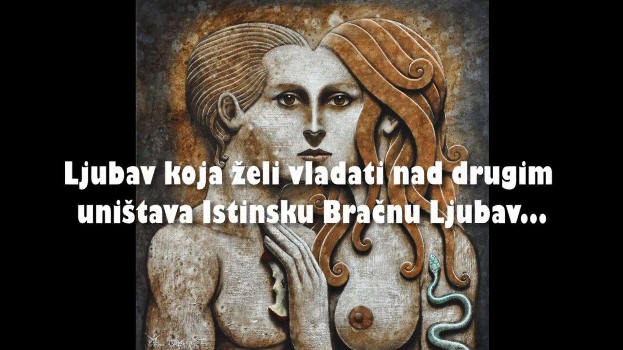 ISTINSKA BRAČNA LJUBAV - 11. Ljubav koja želi vladati nad drugim uništava Istinsku Bračnu Ljubav