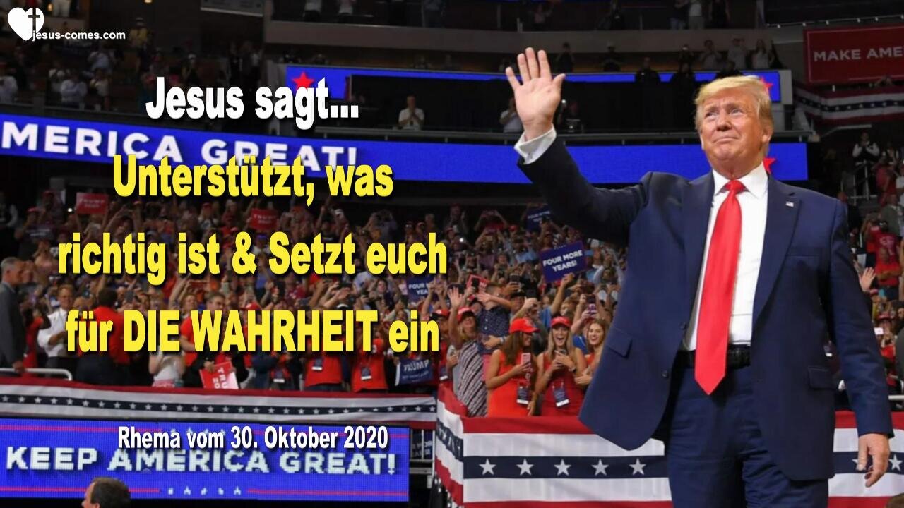 30. Oktober 2020 🇩🇪 JESUS SAGT... Unterstützt, was richtig ist und setzt euch für die Wahrheit ein!