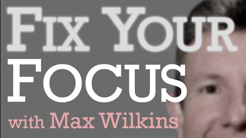 Fix Your Focus - Max Wilkins on LIFE Today Live