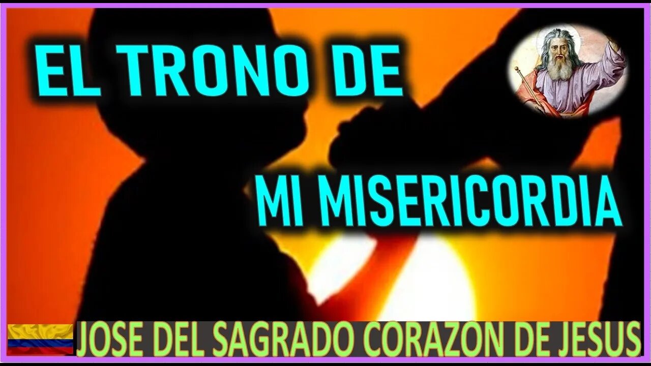 EL TRONO DE MI MISERICORDIA - MENSAJE DE DIOS PADRE A JOSE DE JESUS