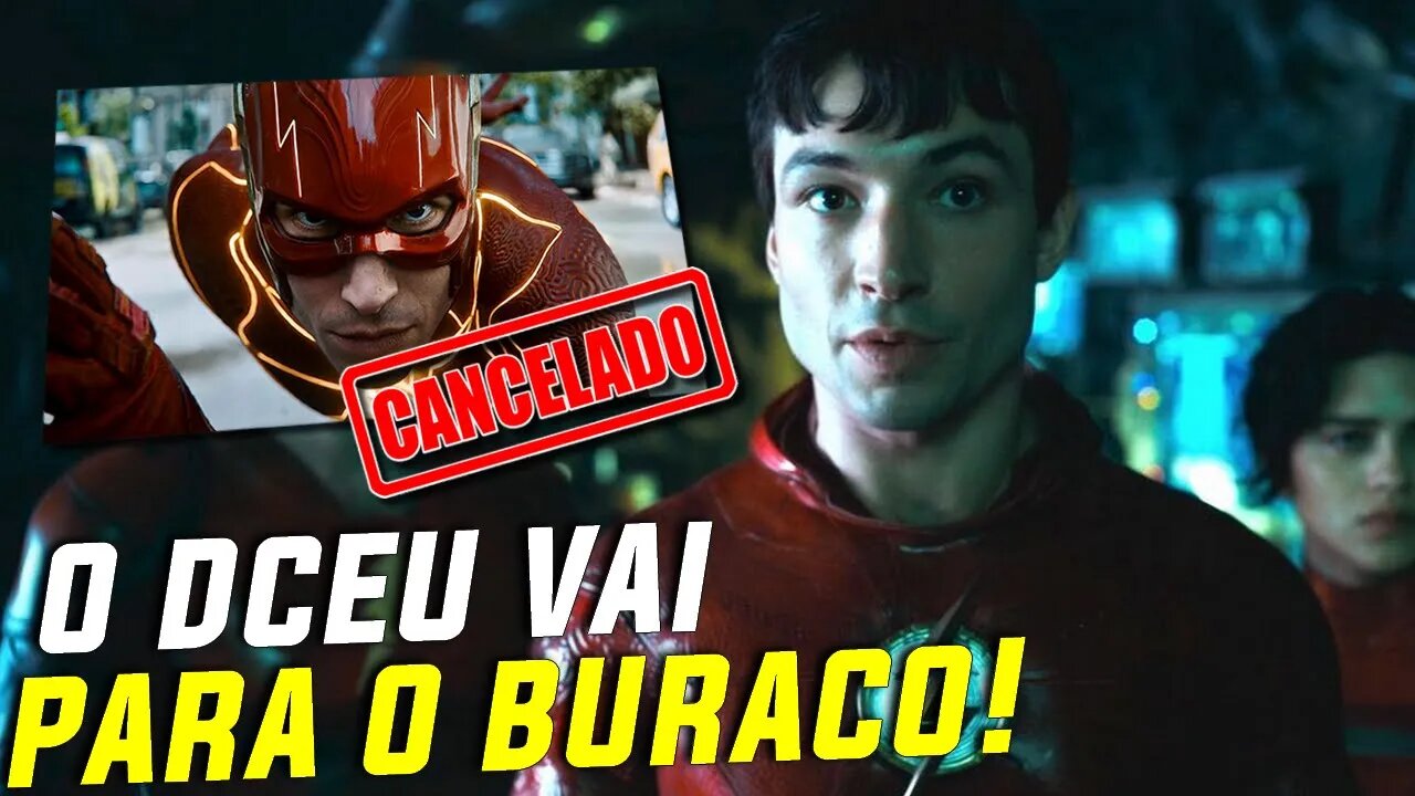 THE FLASH CANCELADO TAMBÉM? O DCEU VAI SOFRER REBOOT?