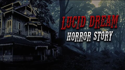 Real Lucid Dream Horror Story