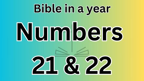 Numbers 21 & 22