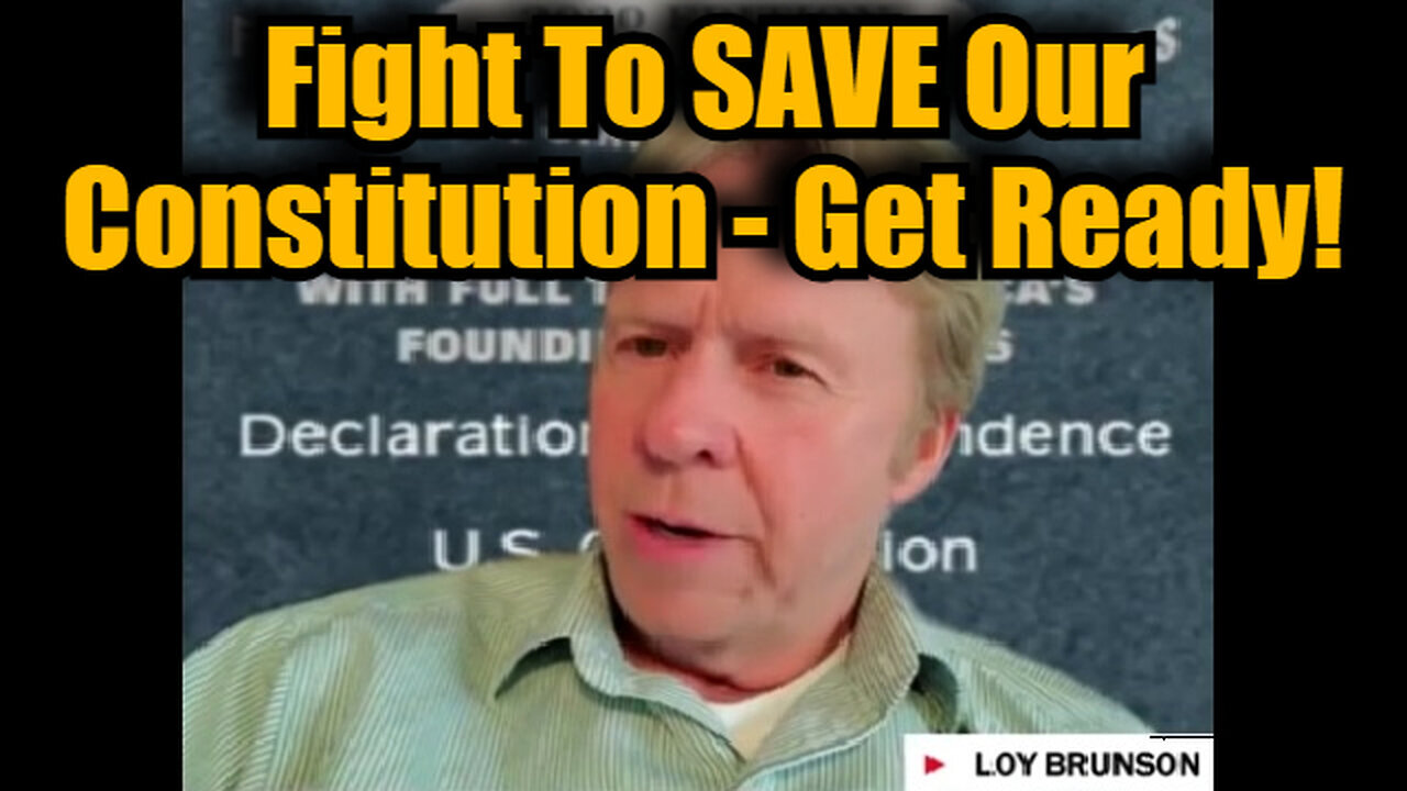 Loy Brunson: Fight To Save Our Constitution - Get Ready!!