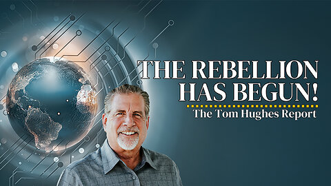 The Rebellion Has Begun! | The Tom Hughes Report