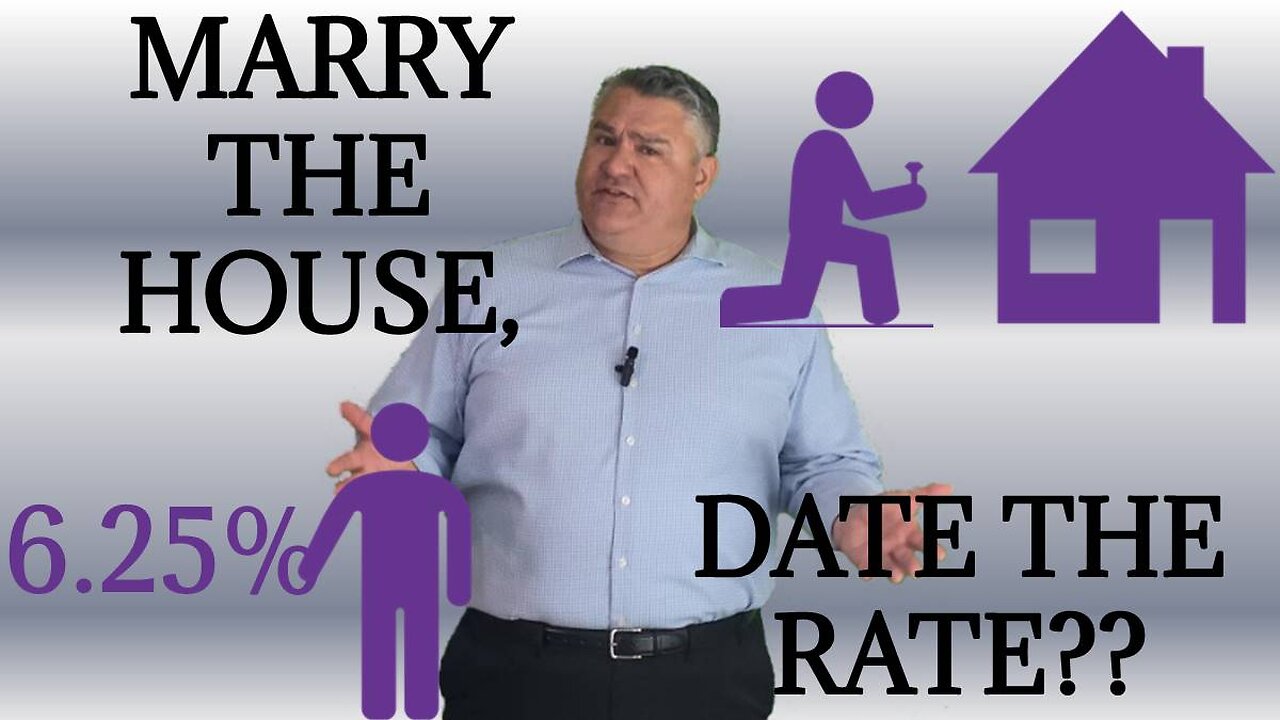 Marry the House Date the Rate