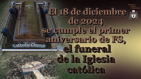 El 18 de diciembre de 2024 se cumple el primer aniversario de FS, el funeral de la Iglesia católica