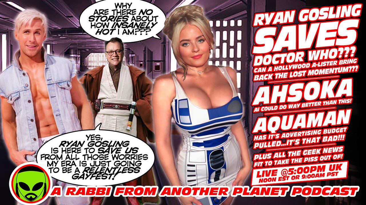 LIVE@5: Ryan Gosling Comes to (and on?) Doctor Who??? Star Wars Ahsoka!!! Aquaman!!!