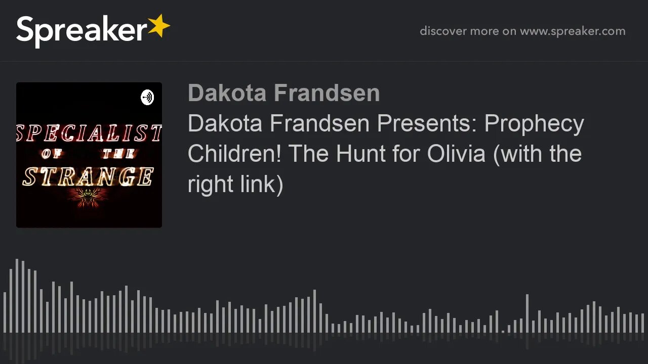 Dakota Frandsen Presents: Prophecy Children! The Hunt for Olivia (with the right link) (made with Sp