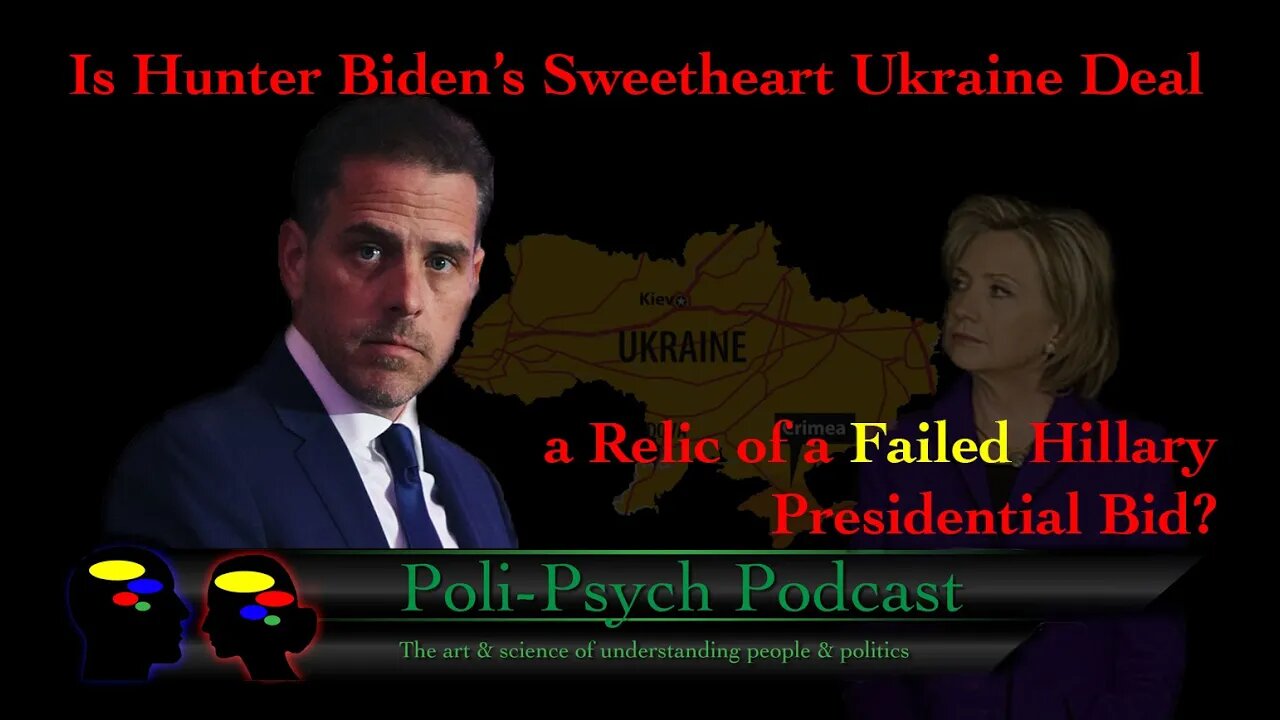 Hunter Biden''s Sweetheart Ukraine Deal: the Relic of a Failed Hillary Presidential Bid