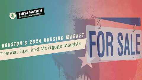 Navigating Houston’s 2024 Housing Market: Trends, Tips, and Mortgage Insights 1 of 7
