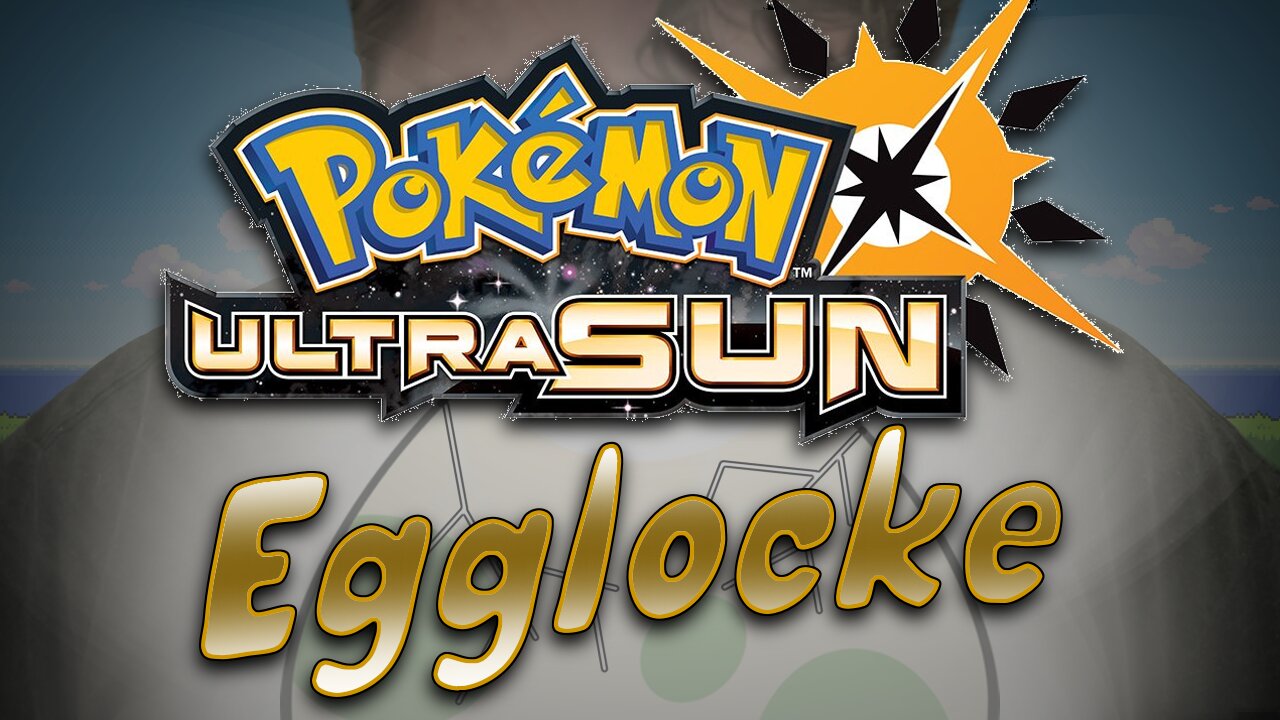 Pokémon Ultra Sun Egglocke - Island 1 [FULL STREAM UPLOAD]