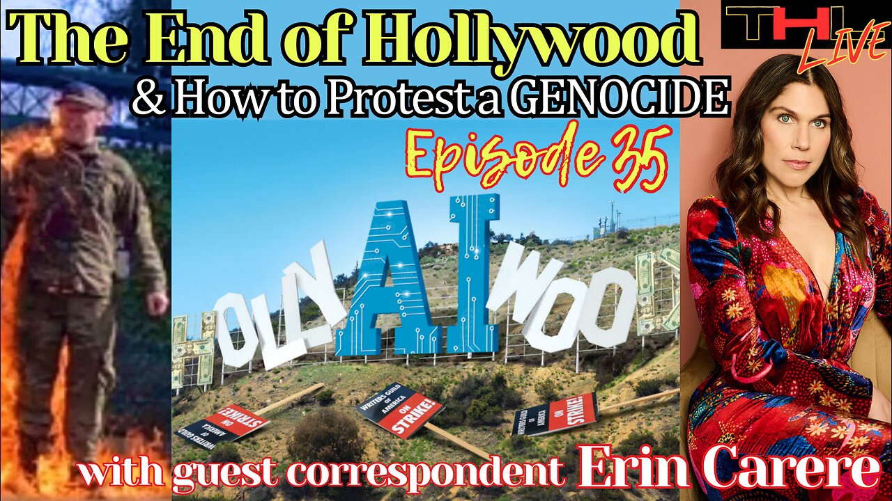 The End of Hollywood & How to Protest a GENOCIDE: the Aaron Bushnell story | THL Ep 35 FULL