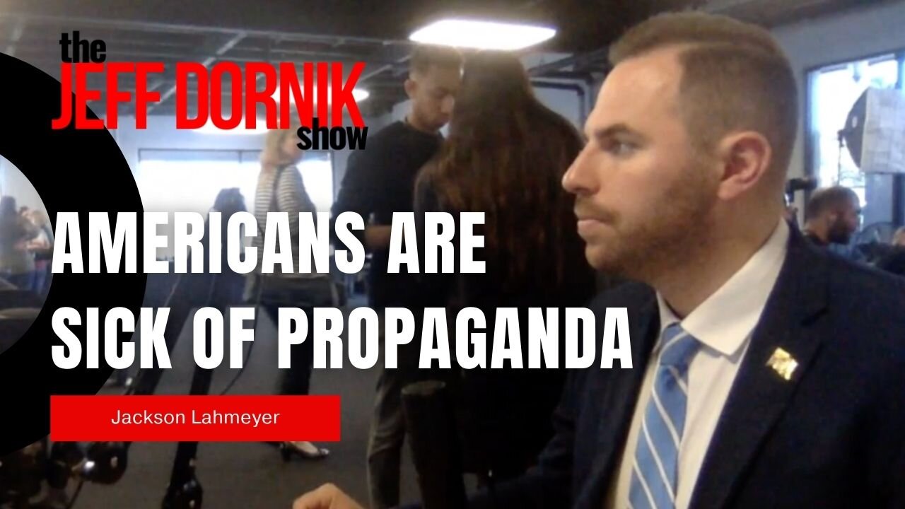 Jackson Lahmeyer: Americans are Sick of Having Propaganda Jammed Down Their Throats