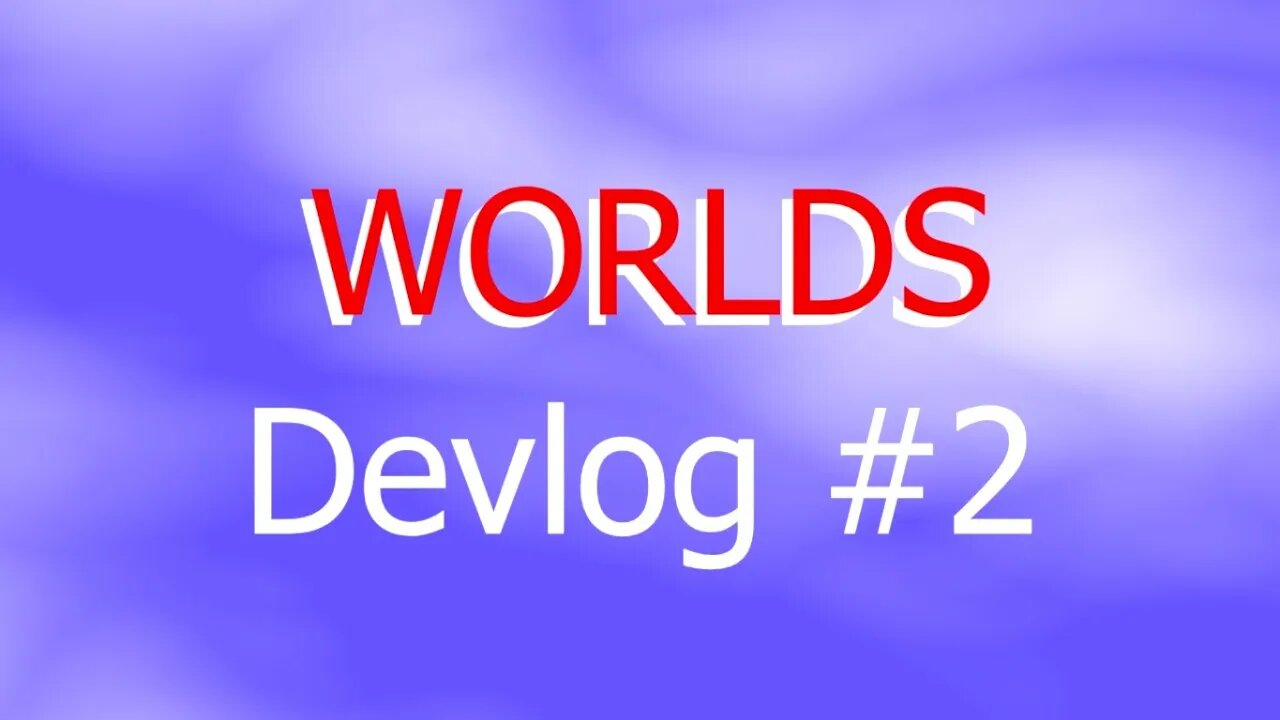 WORLDS Devlog #2