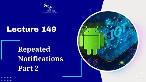 149. Repeated Notifications Part 2 | Skyhighes | Android Development