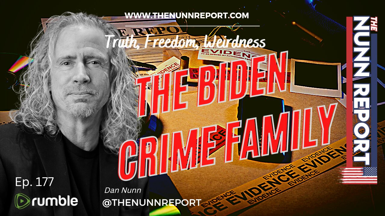 Ep 177 The Biden Crime Family | The Nunn Report w/ Dan Nunn