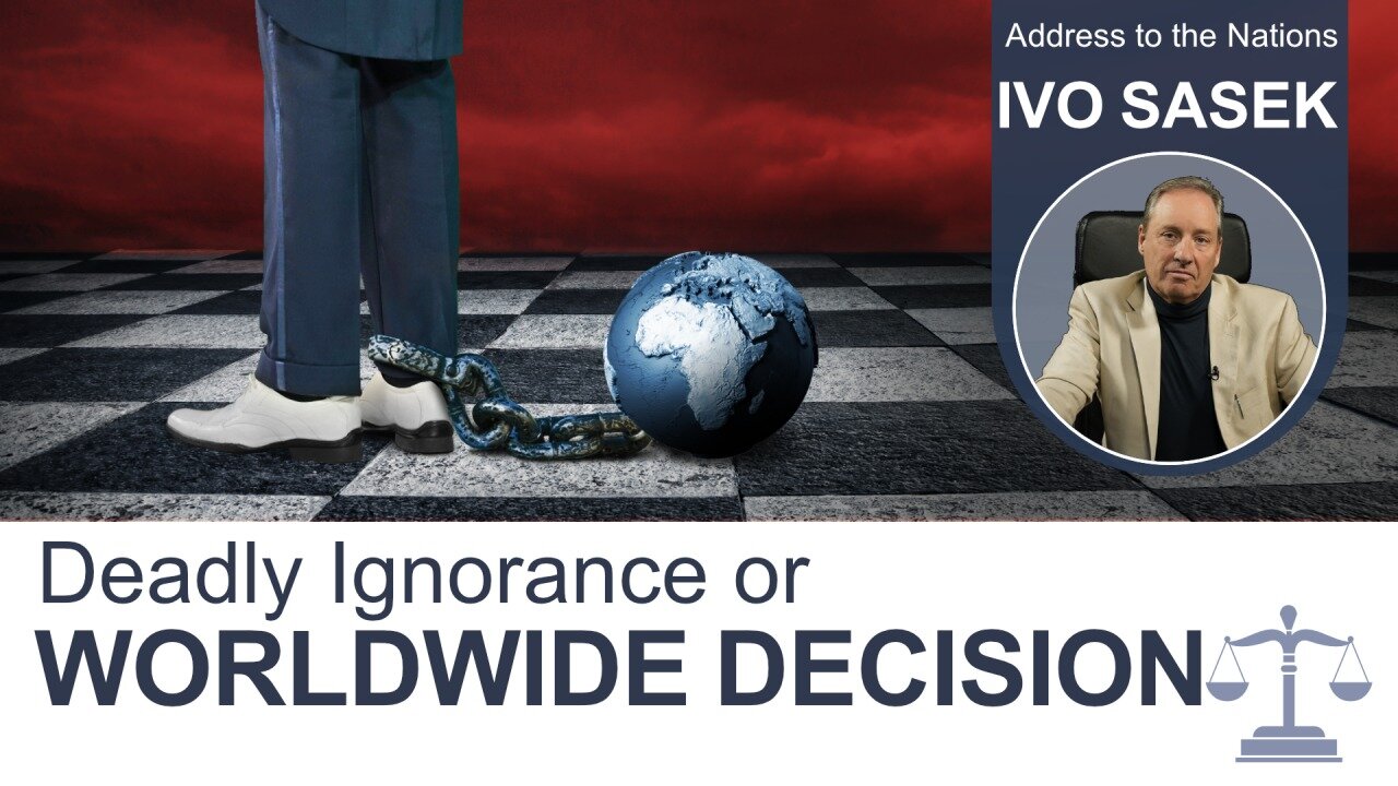 Deadly Ignorance or Worldwide Decision – Address to the Nations by Ivo Sasek | www.kla.tv/20289