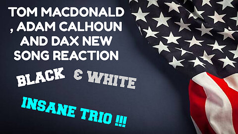 TOM MACDONALD, ADAM CALHOUN AND DAX NEW SONG REACTION!!