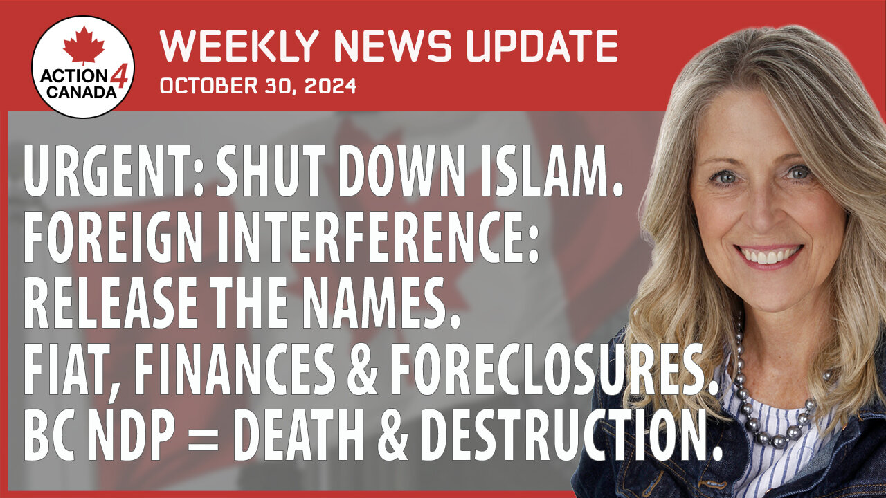 Urgent: Shut Down Islam Foreign Interference: Release Names, Foreclosures, NDP Destruction, Oct. 30, 2024