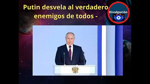 Putin desvela al verdadero enemigos de todos -