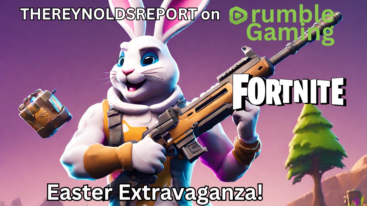 FORTNITE EASTER EXTRAVAGANZA