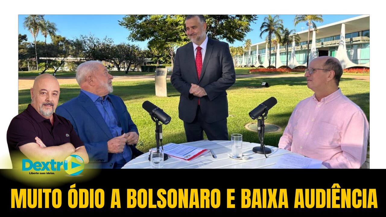 MUITO ÓDIO A BOLSONARO E BAIXA AUDIÊNCIA