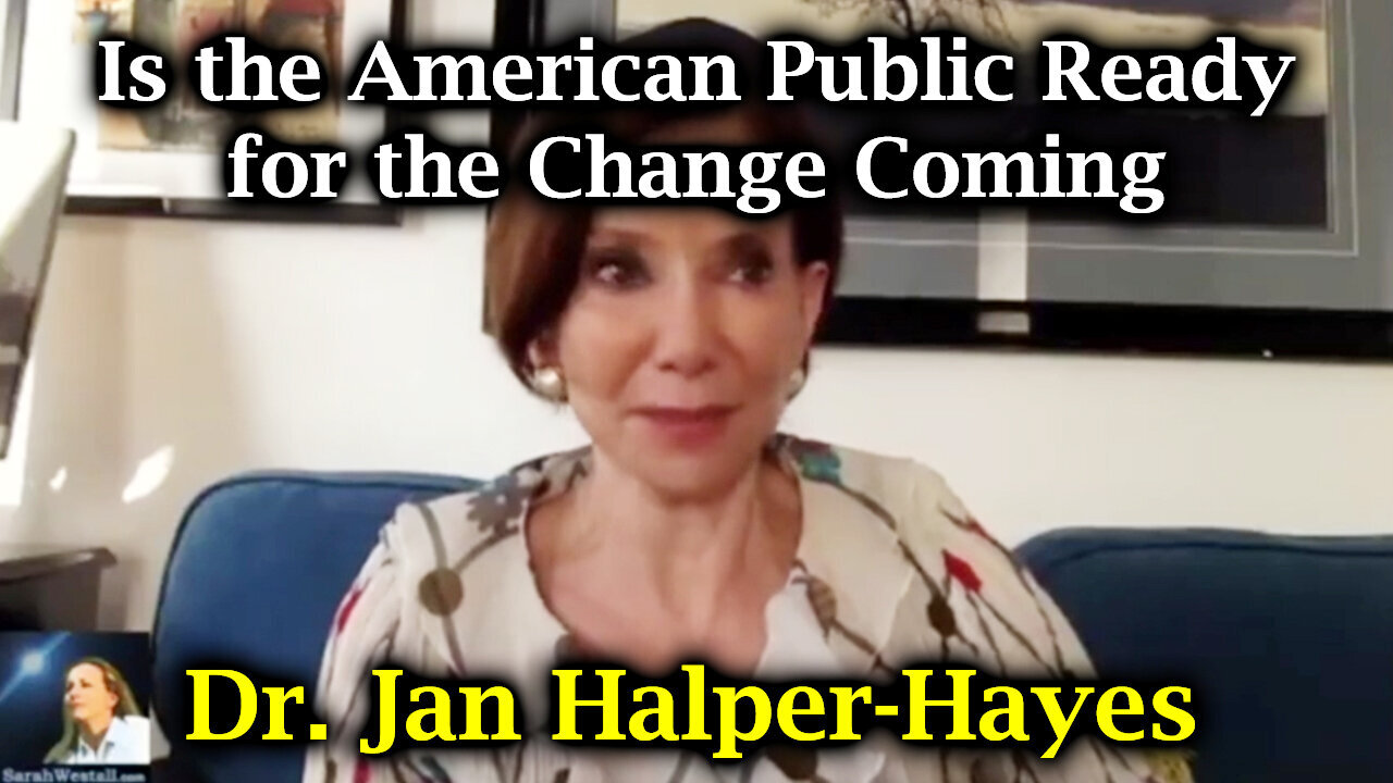 Dr. Jan Halper - Hayes - The American Public Ready For The Change Coming - 8/18/24..