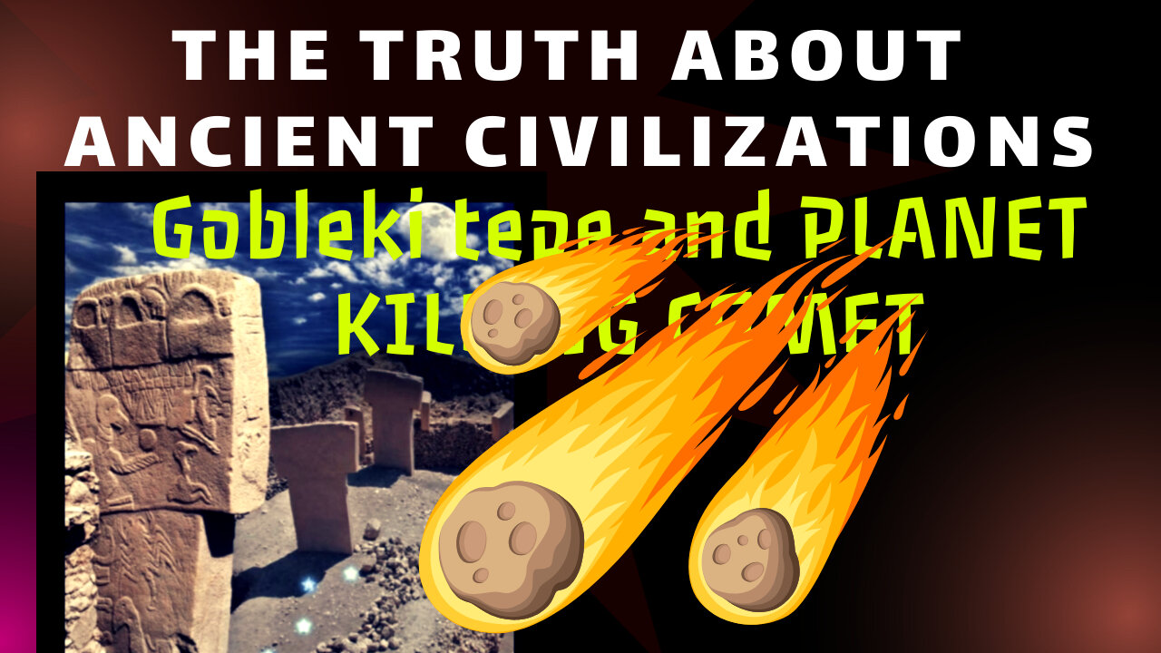 Truth about Ancient Civilizations: GOBLEKI TEPE and the Planet Killing Comet