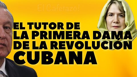 CONOCE el Tutor de la !era Dama de la revolución cubana.