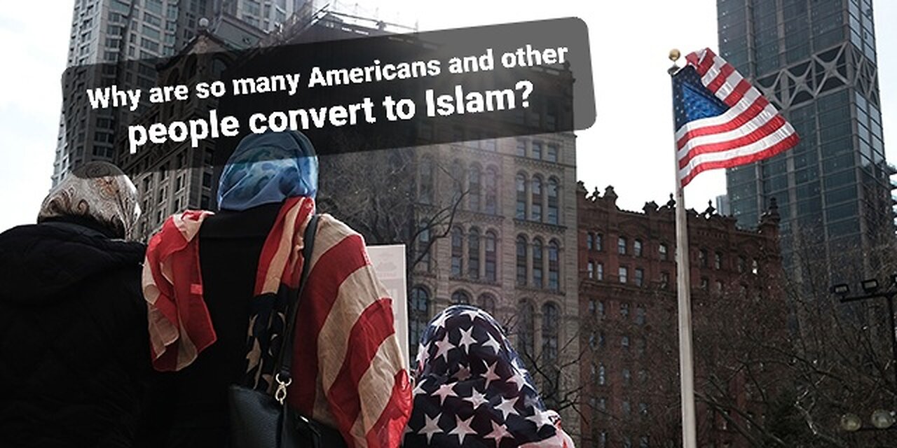 Why are so many Americans and other people convert to Islam?