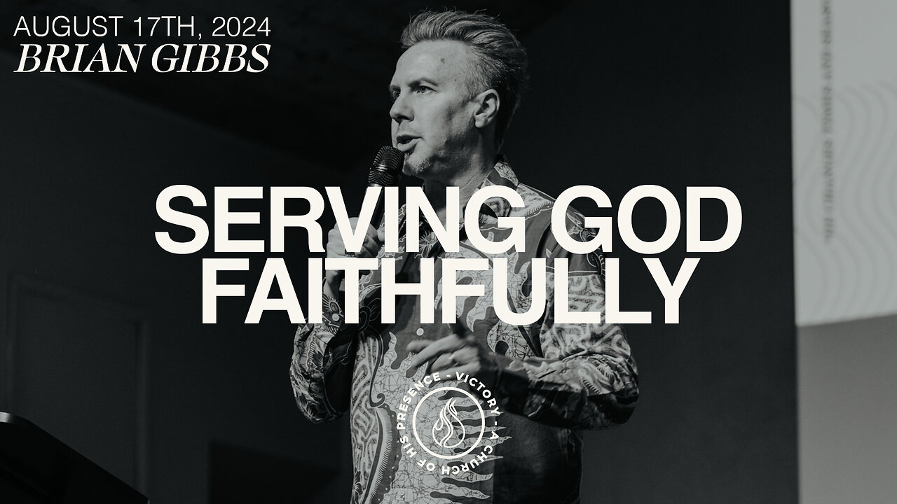 Serving God Faithfully | Brian Gibbs [August 17th, 2024]