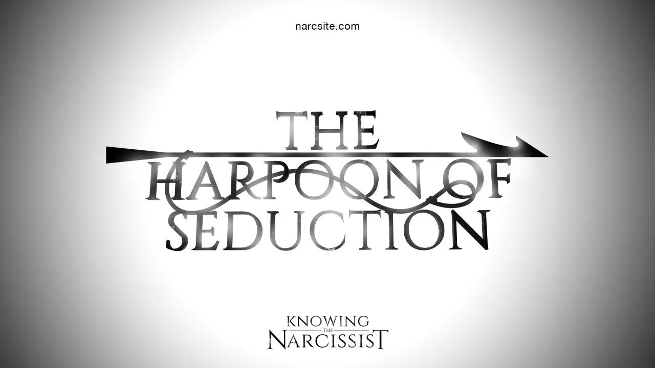 The Narcissist´s Harpoon of Seduction