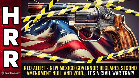 New Mexico Governor declares Second Amendment NULL AND VOID... it's a civil war TRAP!