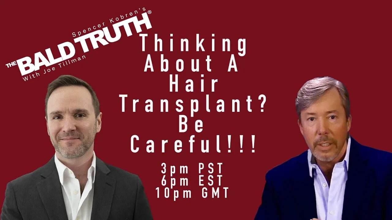 Hair Transplants? Be Careful!!!- The Bald Truth - July 21st, 2023