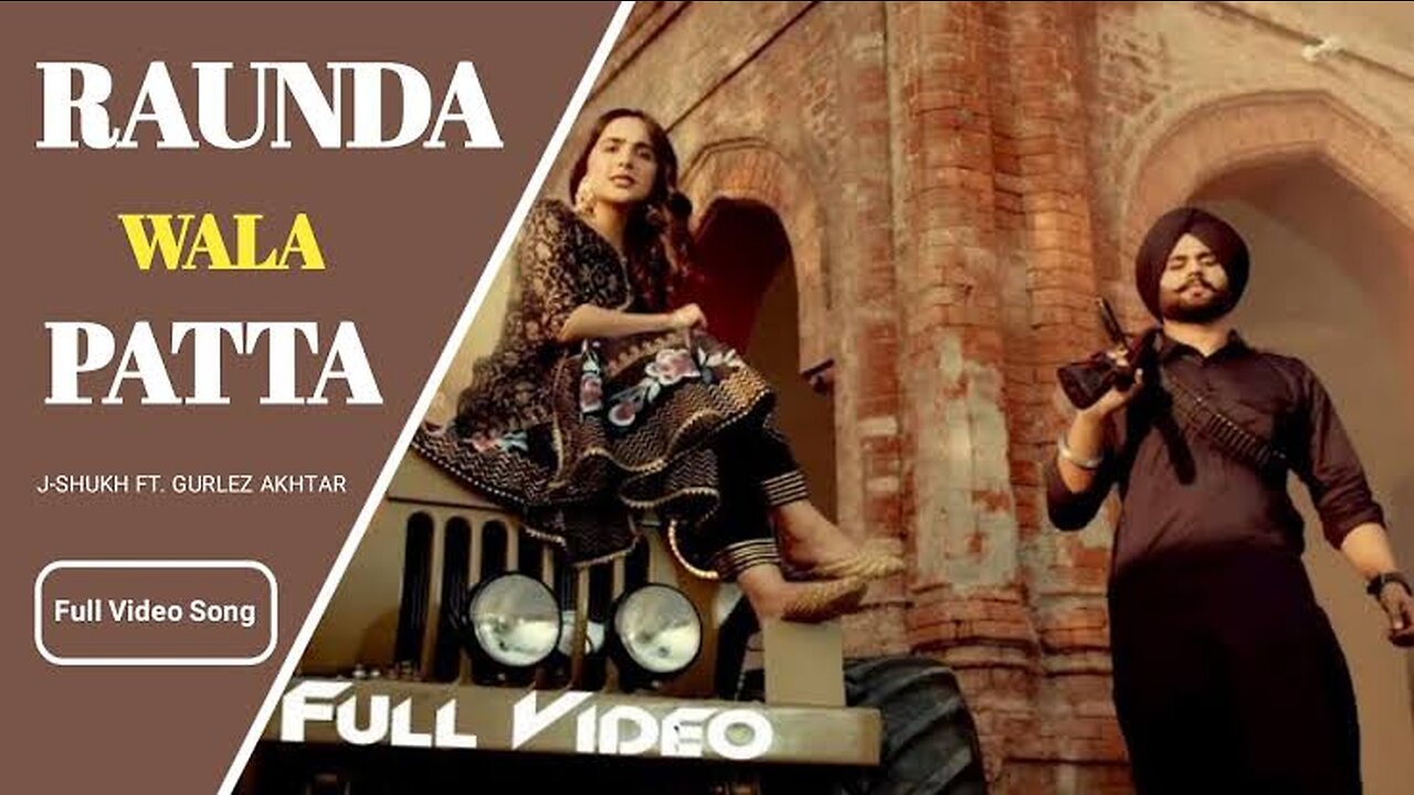 Raunda Wala Patta Full video JSukh Gurlez Akhtar Shuristy mann New punjabi song