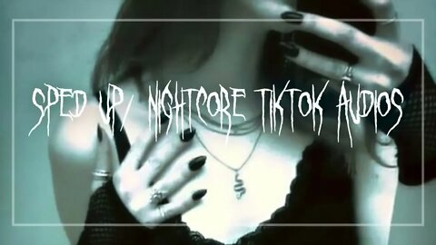 sped up nightcore tiktok audios ♡ - 💖#90💖