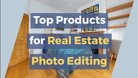 Top Products for Real Estate Photo Editing