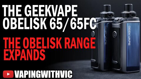 Geek Vape Obelisk 65 and 65fc - The Obelisk range expands