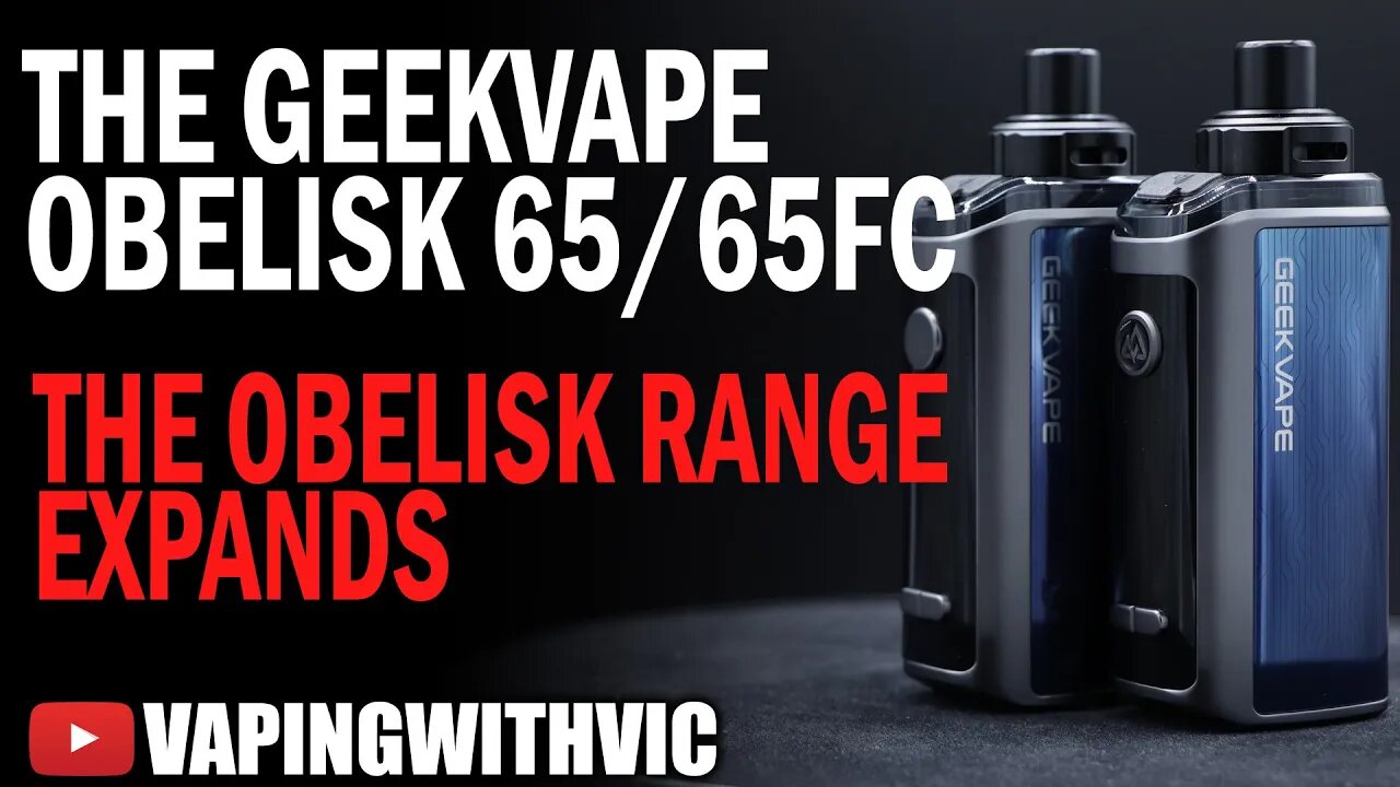 Geek Vape Obelisk 65 and 65fc - The Obelisk range expands