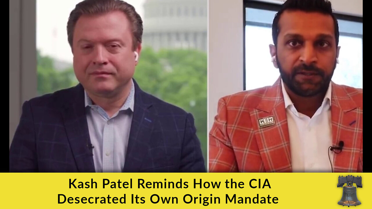 Kash Patel Reminds How the CIA Desecrated Its Own Origin Mandate