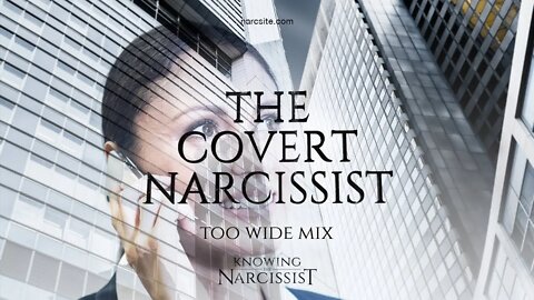 Covert Narcissist (Too Wide Mix)