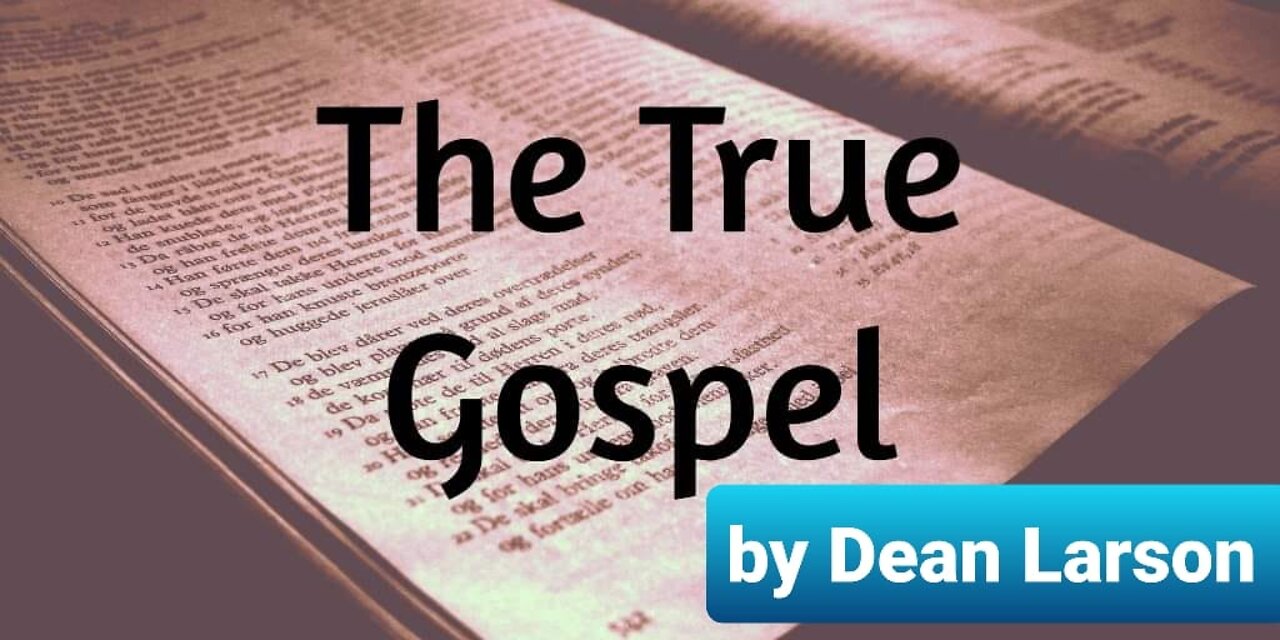 The Study of The True Mat 24:14 Gospel by Dean Larson # More studies by Dean in Description Box👇👇👇