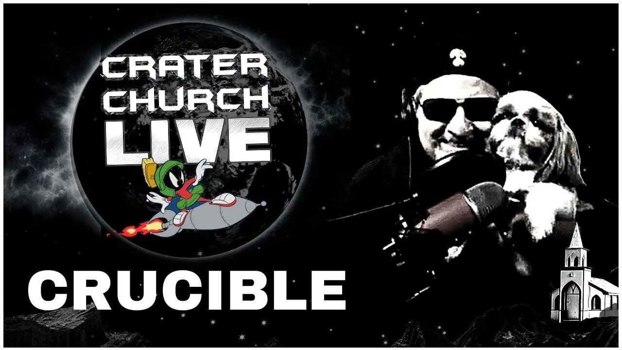 CRATER CHURCH LIVE!! MELTING POT OR CRUCIBLE...OH RIGHT - THEY'RE THE SAME...PART ONE!!!