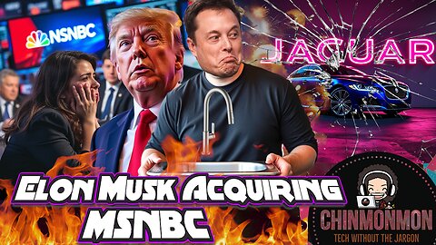 Elon Musk Acquiring MSNBC & Jaguar's Social Justice Makeover